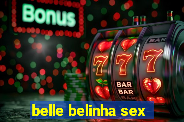 belle belinha sex